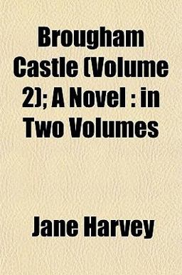 Brougham Castle; a Novel