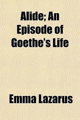 Alide; an Episode of Goethe's Life
