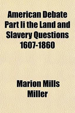 American Debate Part II the Land and Slavery Questions 1607-1860
