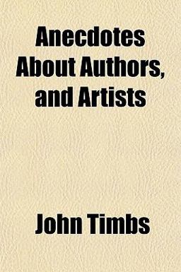 Anecdotes about Authors, and Artists