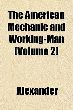 The American Mechanic and Working-Man