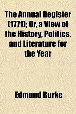 The Annual Register; or, a View of the History, Politics, and Literature for the Year