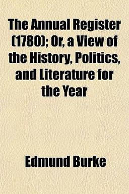 The Annual Register; or, a View of the History, Politics, and Literature for the Year