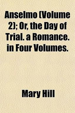 Anselmo; or, the Day of Trial a Romance In