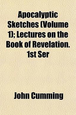 Apocalyptic Sketches; Lectures on the Book of Revelation 1st Ser