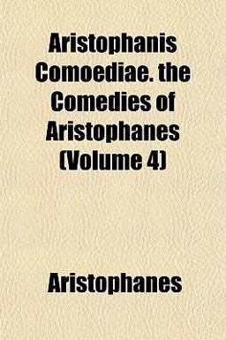Aristophanis Comoediae the Comedies of Aristophanes