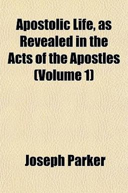 Apostolic Life, As Revealed in the Acts of the Apostles
