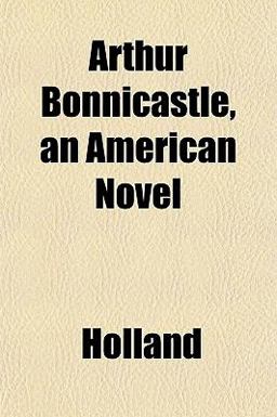 Arthur Bonnicastle, an American Novel