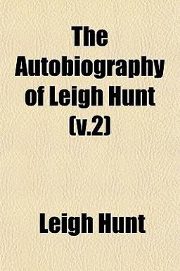 The Autobiography of Leigh Hunt