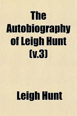 The Autobiography of Leigh Hunt