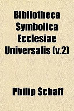 Bibliotheca Symbolica Ecclesiae Universalis Bibliotheca Symbolica Ecclesiae Universalis