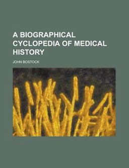 A Biographical Cyclopedia of Medical History