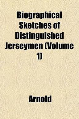 Biographical Sketches of Distinguished Jerseymen