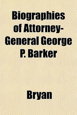 Biographies of Attorney-General George P Barker