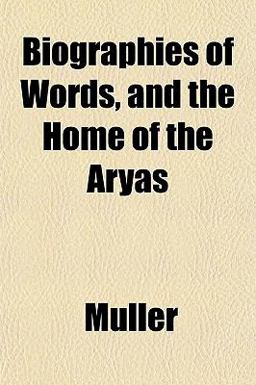 Biographies of Words, and the Home of the Aryas