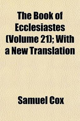 The Book of Ecclesiastes; with a New Translation The Book of Ecclesiastes; with a New Translation