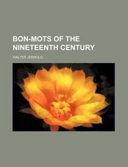 Bon-Mots of the Nineteenth Century