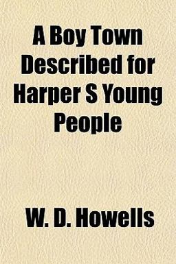 A Boy Town Described for Harper S Young People A Boy Town Described for Harper S Young People