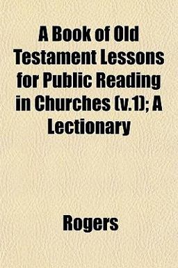 A Book of Old Testament Lessons for Public Reading in Churches; a Lectionary