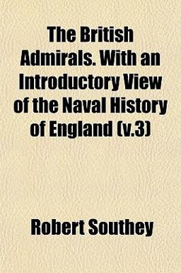 The British Admirals with an Introductory View of the Naval History of England