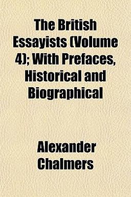 The British Essayists; with Prefaces, Historical and Biographical