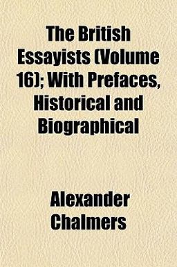 The British Essayists; with Prefaces, Historical and Biographical