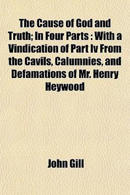 The Cause of God and Truth; in Four Parts The Cause of God and Truth; in Four Parts