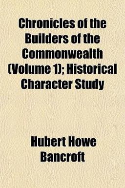Chronicles of the Builders of the Commonwealth; Historical Character Study