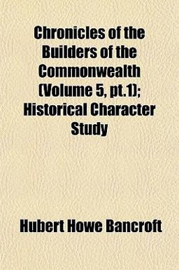 Chronicles of the Builders of the Commonwealth; Historical Character Study