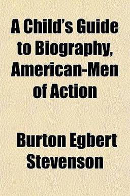 A Child's Guide to Biography, American-Men of Action