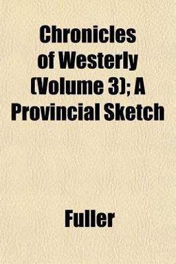 Chronicles of Westerly; a Provincial Sketch