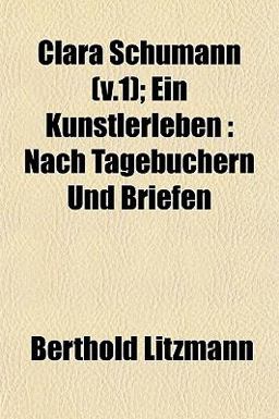 Clara Schumann; ein Künstlerleben