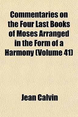 Commentaries on the Four Last Books of Moses Arranged in the Form of a Harmony