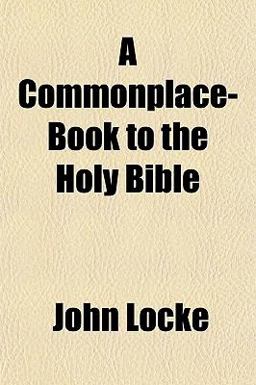 A Commonplace-Book to the Holy Bible