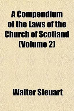 A Compendium of the Laws of the Church of Scotland