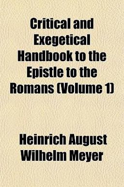 Critical and Exegetical Handbook to the Epistle to the Romans