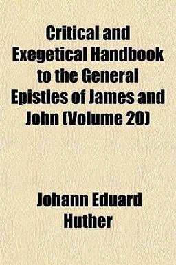 Critical and Exegetical Handbook to the General Epistles of James and John