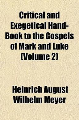 Critical and Exegetical Hand-Book to the Gospels of Mark and Luke