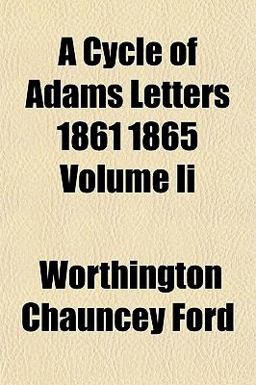 A Cycle of Adams Letters 1861 1865