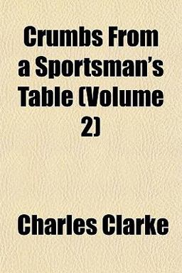 Crumbs from a Sportsman's Table