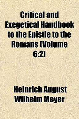 Critical and Exegetical Handbook to the Epistle to the Romans (Volume