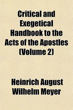 Critical and Exegetical Handbook to the Acts of the Apostles