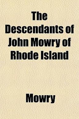 The Descendants of John Mowry of Rhode Island