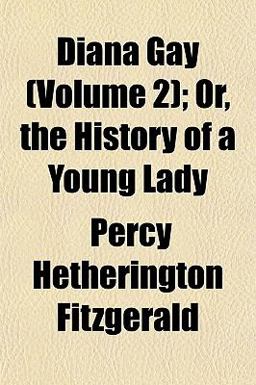 Diana Gay; or, the History of a Young Lady