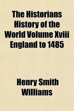 The Historians History of the World Volume Xviii England To 1485
