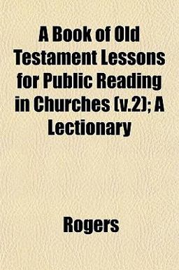 A Book of Old Testament Lessons for Public Reading in Churches; a Lectionary