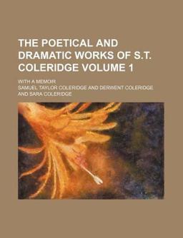 The Poetical and Dramatic Works of S T Coleridge
