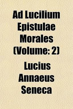 Ad Lucilium Epistulae Morales (Volume