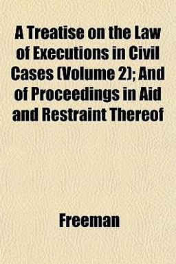 A Treatise on the Law of Executions in Civil Cases; and of Proceedings in Aid and Restraint Thereof