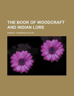 The Book of Woodcraft and Indian Lore